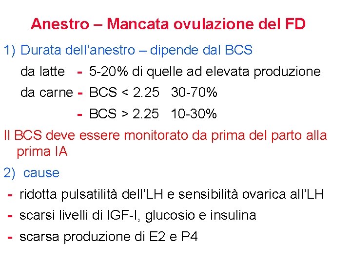 Anestro – Mancata ovulazione del FD 1) Durata dell’anestro – dipende dal BCS da