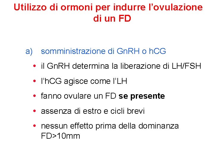 Utilizzo di ormoni per indurre l’ovulazione di un FD a) somministrazione di Gn. RH