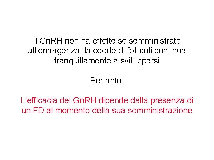 Il Gn. RH non ha effetto se somministrato all’emergenza: la coorte di follicoli continua