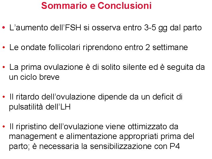 Sommario e Conclusioni • L’aumento dell’FSH si osserva entro 3 -5 gg dal parto