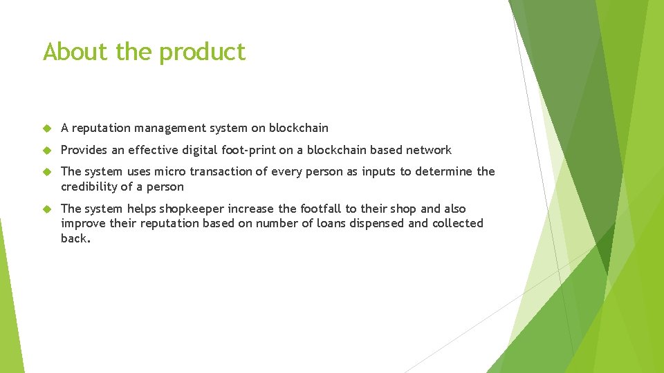 About the product A reputation management system on blockchain Provides an effective digital foot-print