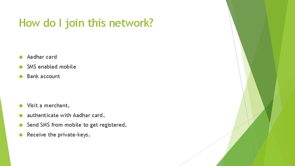 How do I join this network? Aadhar card SMS enabled mobile Bank account Visit