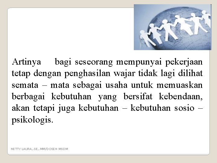 Artinya bagi seseorang mempunyai pekerjaan tetap dengan penghasilan wajar tidak lagi dilihat semata –