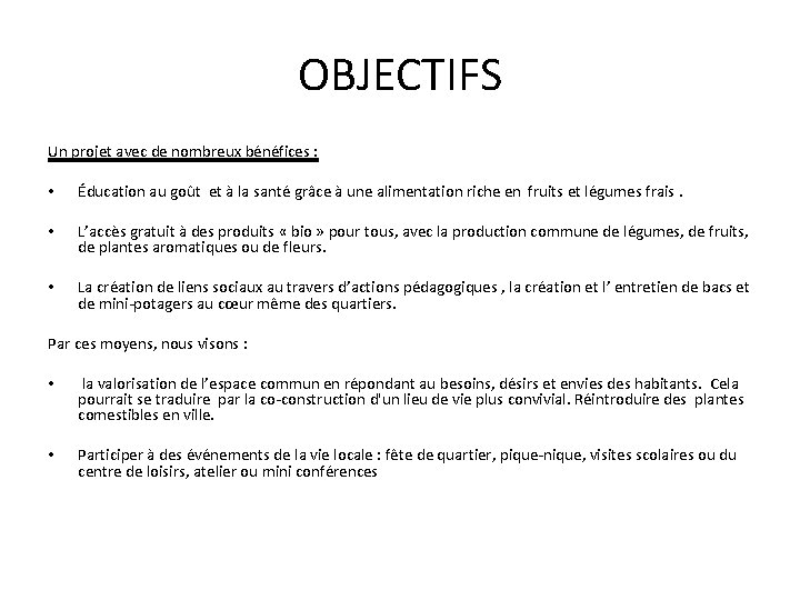 OBJECTIFS Un projet avec de nombreux bénéfices : • Éducation au goût et à