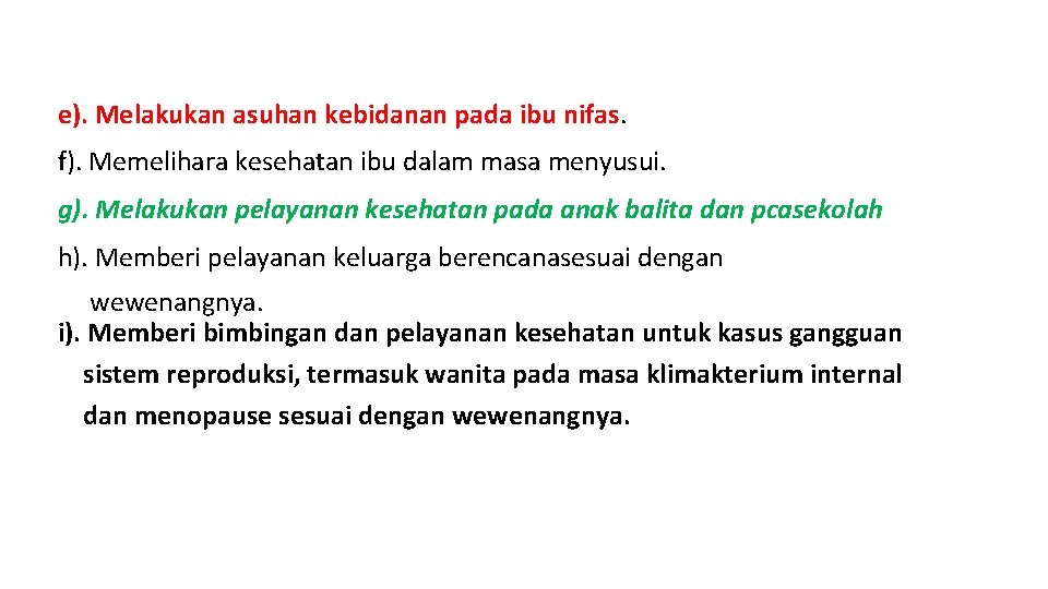 e). Melakukan asuhan kebidanan pada ibu nifas. f). Memelihara kesehatan ibu dalam masa menyusui.