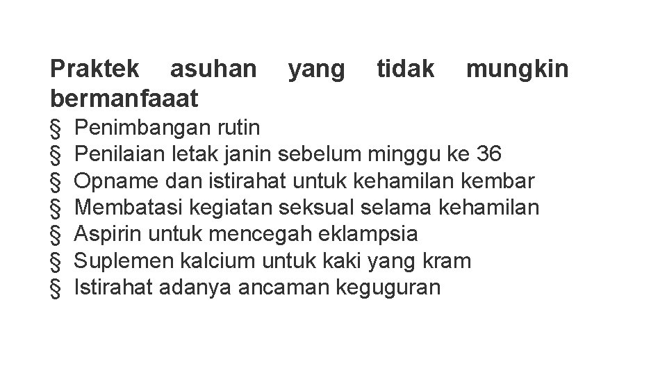 Praktek asuhan bermanfaaat § § § § yang tidak mungkin Penimbangan rutin Penilaian letak