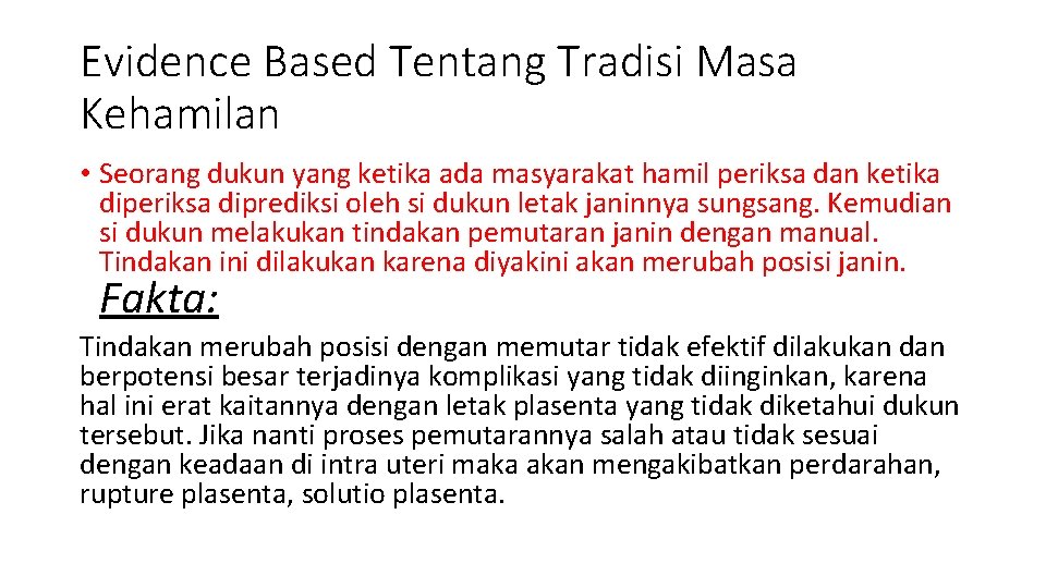 Evidence Based Tentang Tradisi Masa Kehamilan • Seorang dukun yang ketika ada masyarakat hamil