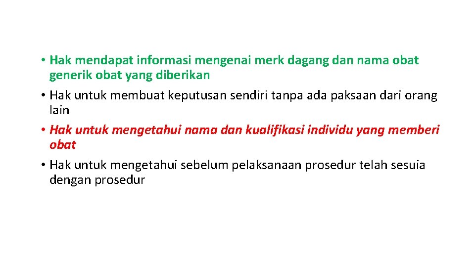  • Hak mendapat informasi mengenai merk dagang dan nama obat generik obat yang