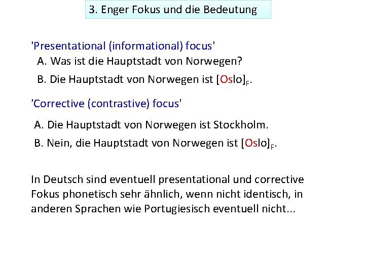 3. Enger Fokus und die Bedeutung 'Presentational (informational) focus' A. Was ist die Hauptstadt