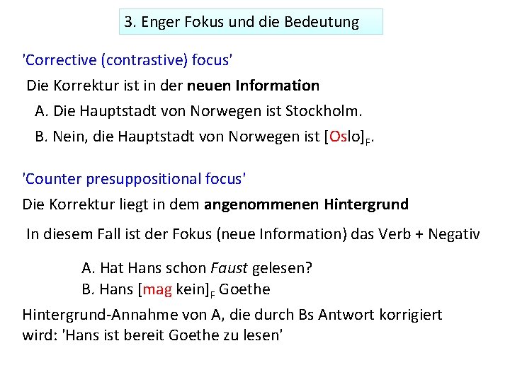 3. Enger Fokus und die Bedeutung 'Corrective (contrastive) focus' Die Korrektur ist in der