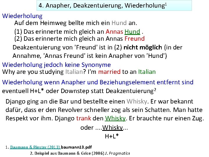 4. Anapher, Deakzentuierung, Wiederholung 1 Wiederholung Auf dem Heimweg bellte mich ein Hund an.