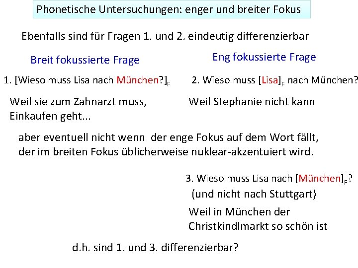 Phonetische Untersuchungen: enger und breiter Fokus Ebenfalls sind für Fragen 1. und 2. eindeutig