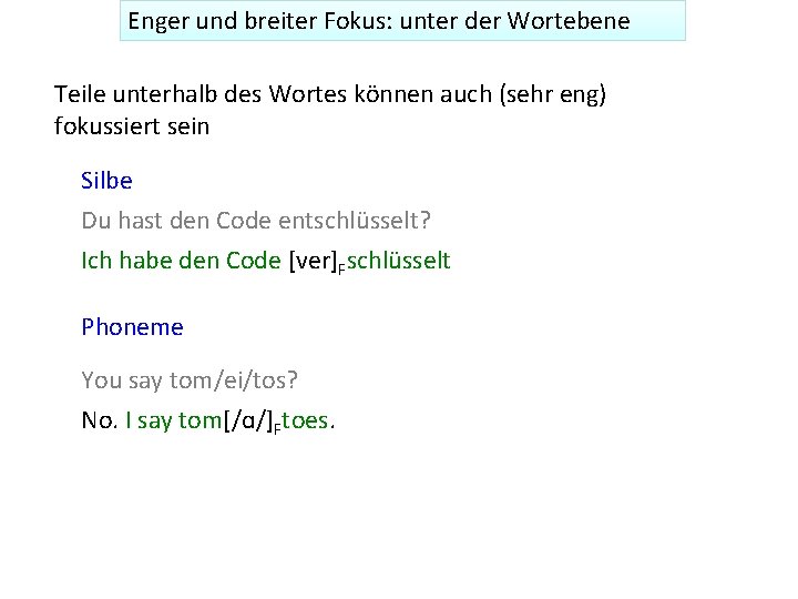 Enger und breiter Fokus: unter der Wortebene Teile unterhalb des Wortes können auch (sehr