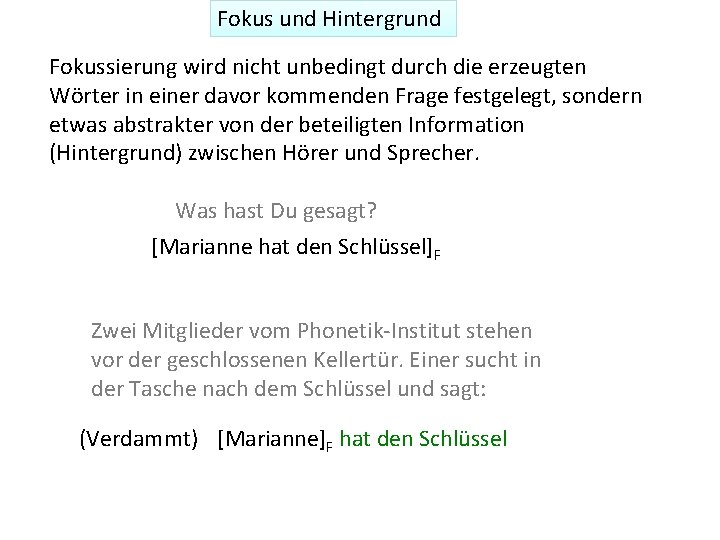 Fokus und Hintergrund Fokussierung wird nicht unbedingt durch die erzeugten Wörter in einer davor