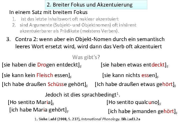 2. Breiter Fokus und Akzentuierung In einem Satz mit breitem Fokus 1. ist das