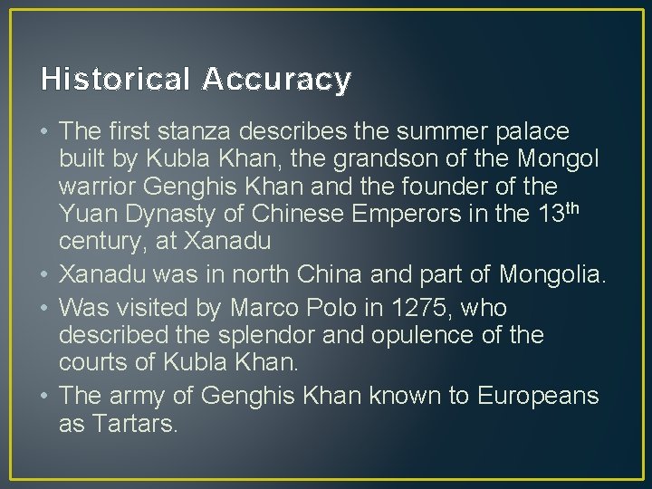 Historical Accuracy • The first stanza describes the summer palace built by Kubla Khan,
