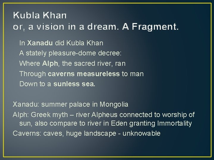 Kubla Khan or, a vision in a dream. A Fragment. In Xanadu did Kubla