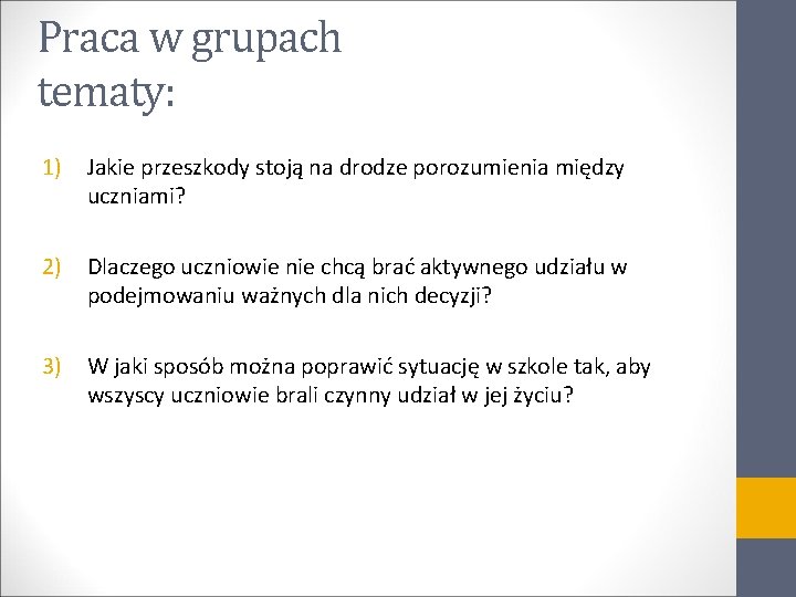 Praca w grupach tematy: 1) Jakie przeszkody stoją na drodze porozumienia między uczniami? 2)