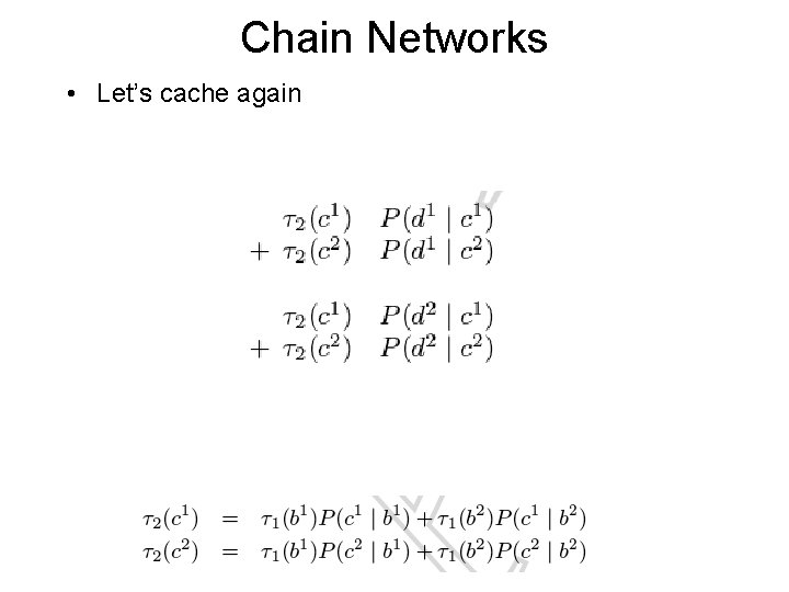 Chain Networks • Let’s cache again 