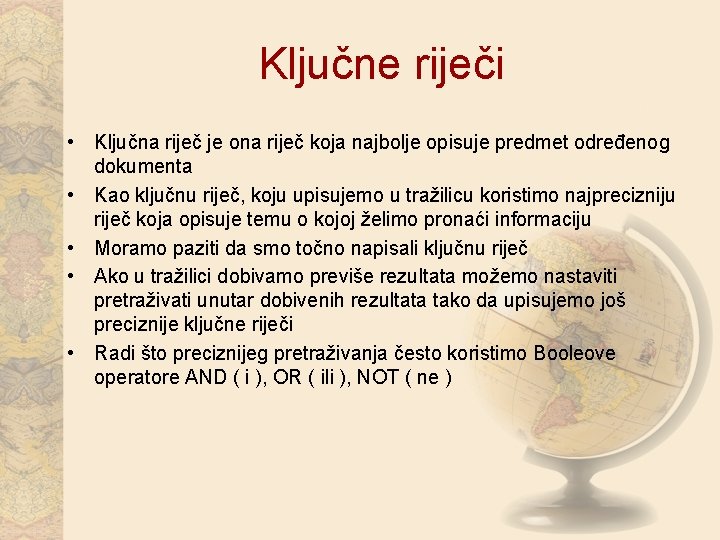 Ključne riječi • Ključna riječ je ona riječ koja najbolje opisuje predmet određenog dokumenta