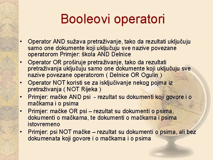 Booleovi operatori • Operator AND sužava pretraživanje, tako da rezultati uključuju samo one dokumente