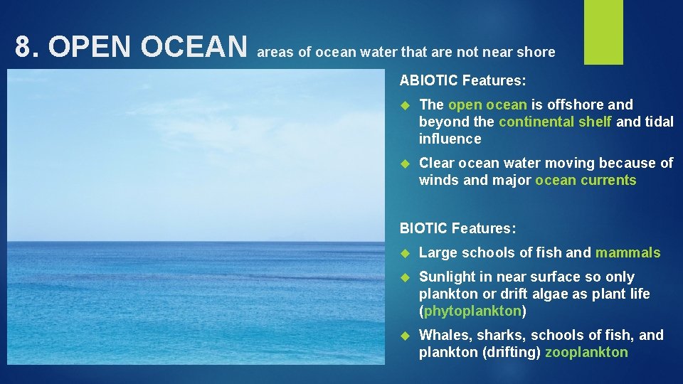 8. OPEN OCEAN areas of ocean water that are not near shore ABIOTIC Features: