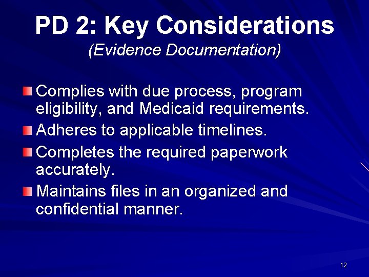 PD 2: Key Considerations (Evidence Documentation) Complies with due process, program eligibility, and Medicaid