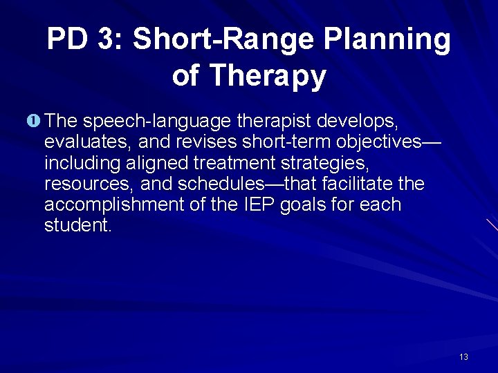 PD 3: Short-Range Planning of Therapy The speech-language therapist develops, evaluates, and revises short-term