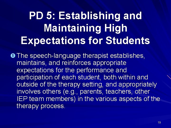 PD 5: Establishing and Maintaining High Expectations for Students The speech-language therapist establishes, maintains,