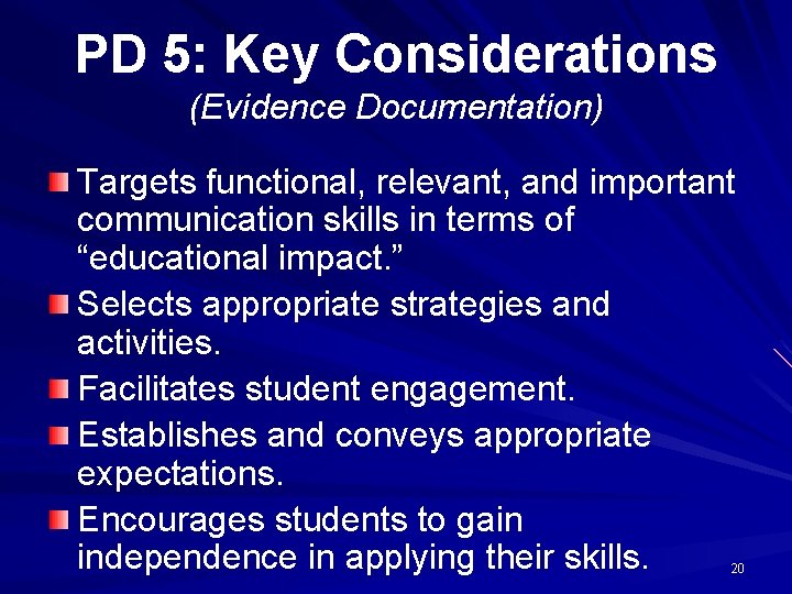 PD 5: Key Considerations (Evidence Documentation) Targets functional, relevant, and important communication skills in