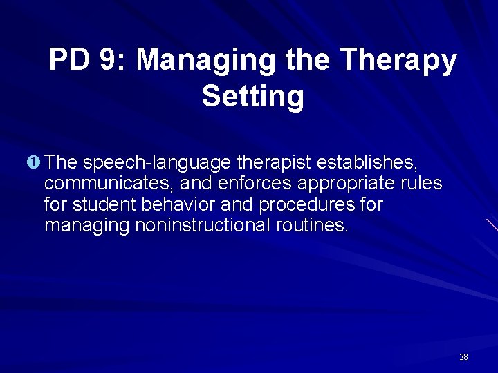PD 9: Managing the Therapy Setting The speech-language therapist establishes, communicates, and enforces appropriate