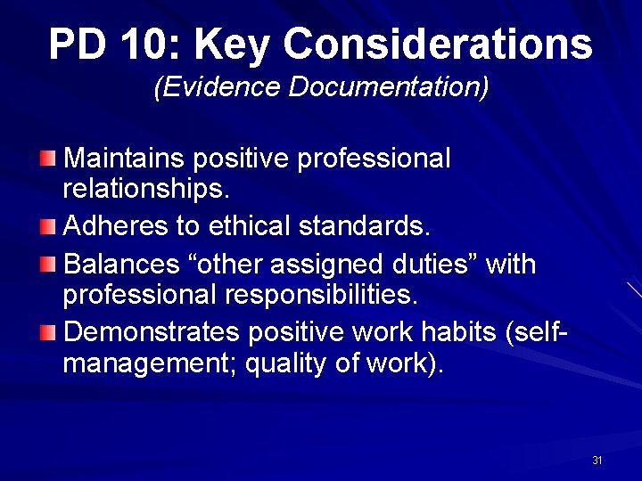 PD 10: Key Considerations (Evidence Documentation) Maintains positive professional relationships. Adheres to ethical standards.