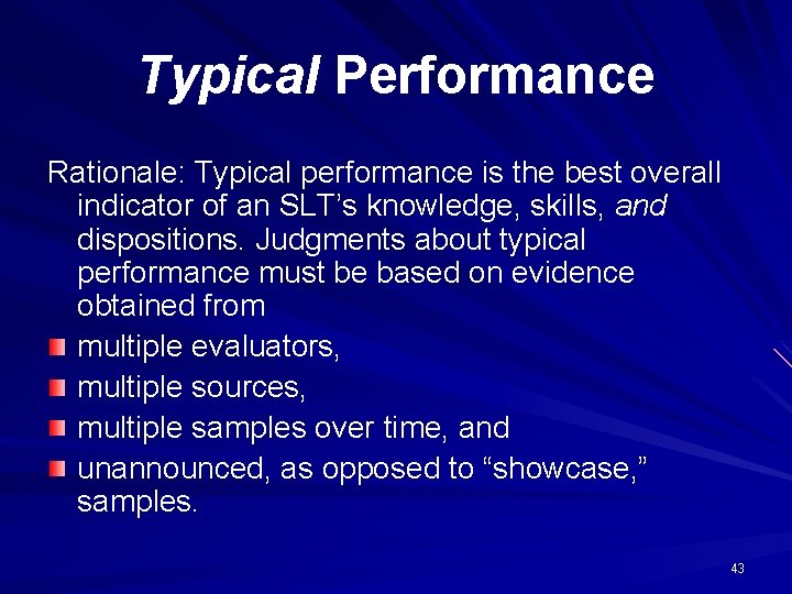 Typical Performance Rationale: Typical performance is the best overall indicator of an SLT’s knowledge,