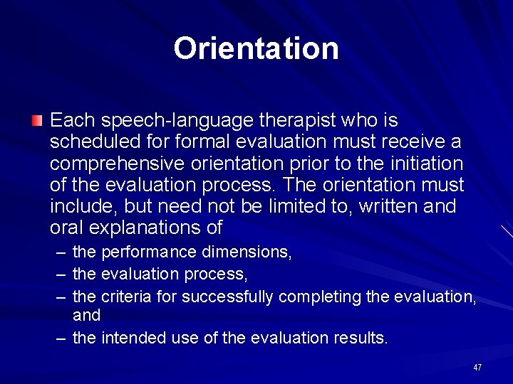 Orientation Each speech-language therapist who is scheduled formal evaluation must receive a comprehensive orientation