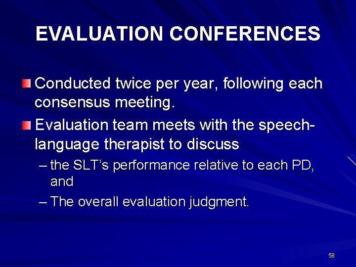 EVALUATION CONFERENCES Conducted twice per year, following each consensus meeting. Evaluation team meets with