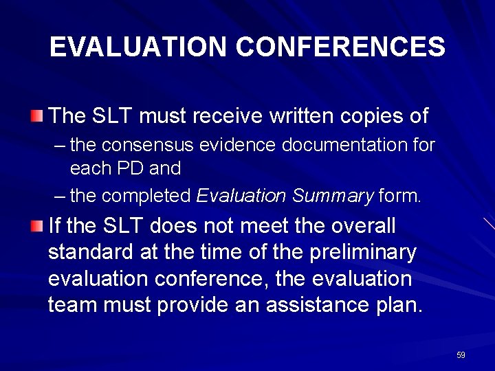 EVALUATION CONFERENCES The SLT must receive written copies of – the consensus evidence documentation