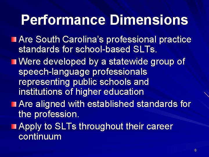 Performance Dimensions Are South Carolina’s professional practice standards for school-based SLTs. Were developed by