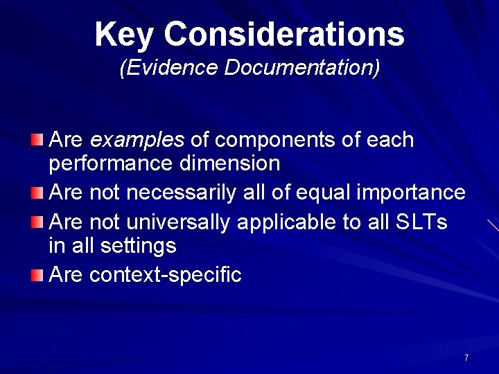 Key Considerations (Evidence Documentation) Are examples of components of each performance dimension Are not