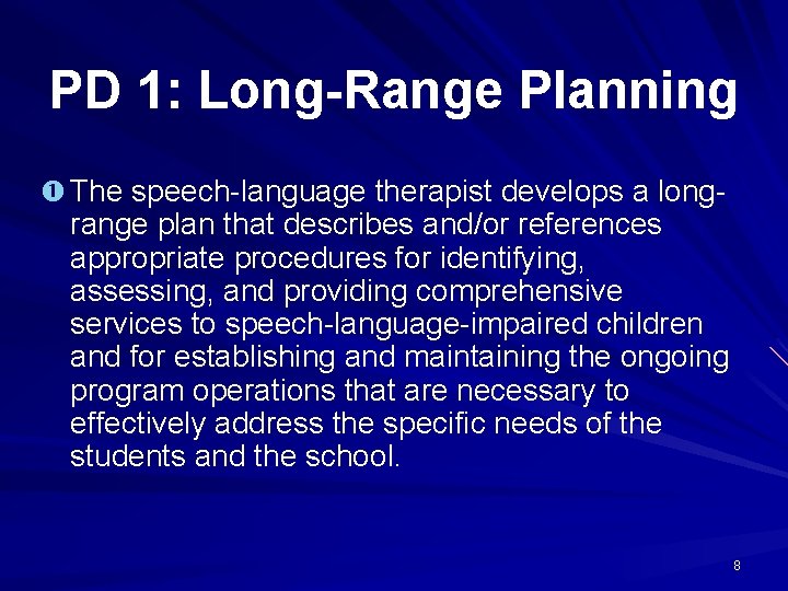 PD 1: Long-Range Planning The speech-language therapist develops a long- range plan that describes