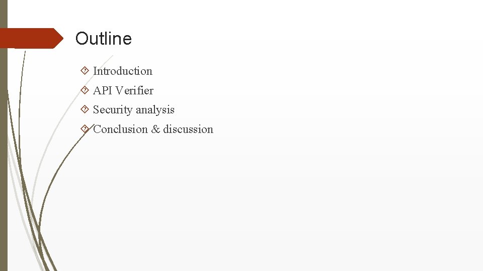 Outline Introduction API Verifier Security analysis Conclusion & discussion 