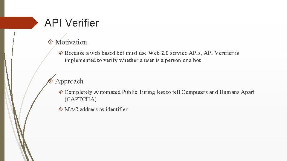 API Verifier Motivation Because a web based bot must use Web 2. 0 service