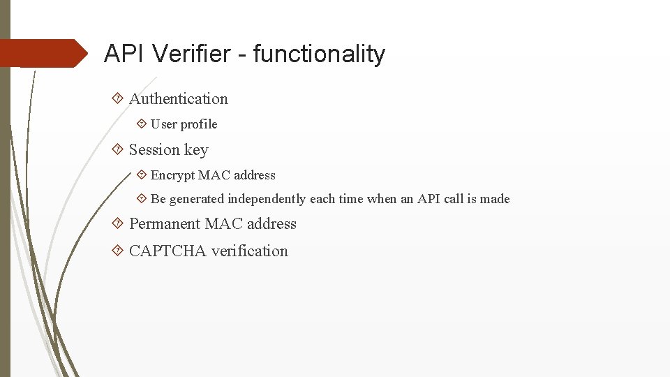API Verifier - functionality Authentication User profile Session key Encrypt MAC address Be generated