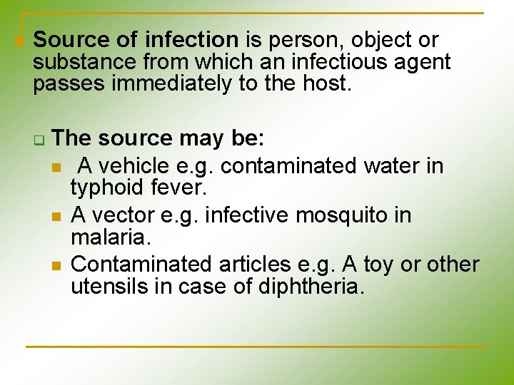n Source of infection is person, object or substance from which an infectious agent n Source of infection is person, object or substance from which an infectious agent