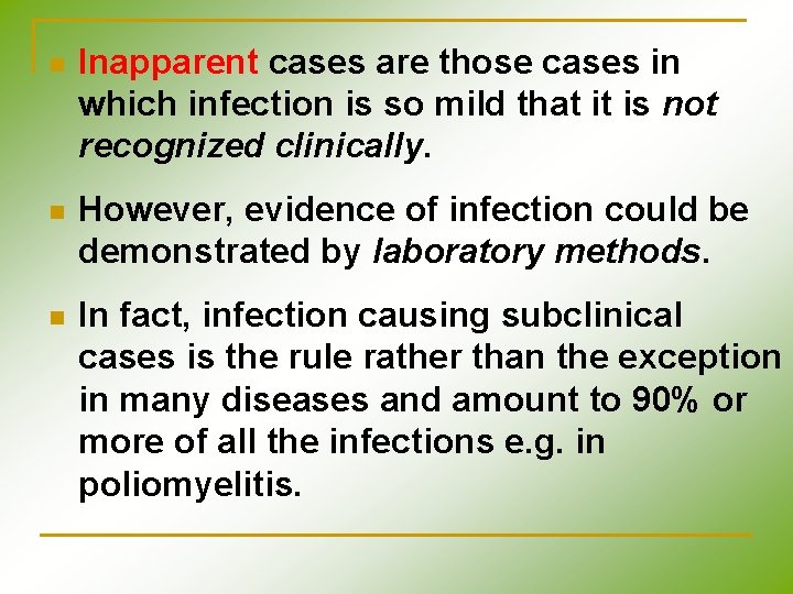 n Inapparent cases are those cases in which infection is so mild that it n Inapparent cases are those cases in which infection is so mild that it