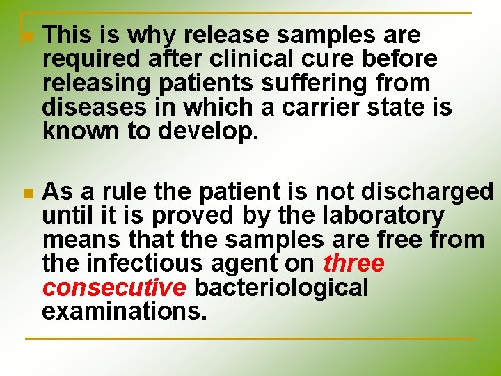n This is why release samples are required after clinical cure before releasing patients n This is why release samples are required after clinical cure before releasing patients