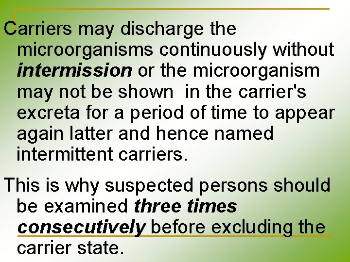 Carriers may discharge the microorganisms continuously without intermission or the microorganism may not be Carriers may discharge the microorganisms continuously without intermission or the microorganism may not be