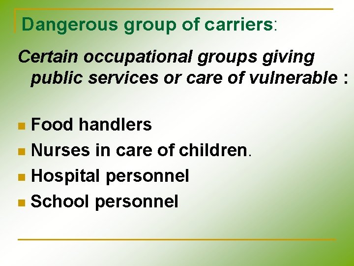 Dangerous group of carriers: Certain occupational groups giving public services or care of vulnerable Dangerous group of carriers: Certain occupational groups giving public services or care of vulnerable