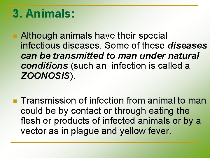 3. Animals: n Although animals have their special infectious diseases. Some of these diseases 3. Animals: n Although animals have their special infectious diseases. Some of these diseases