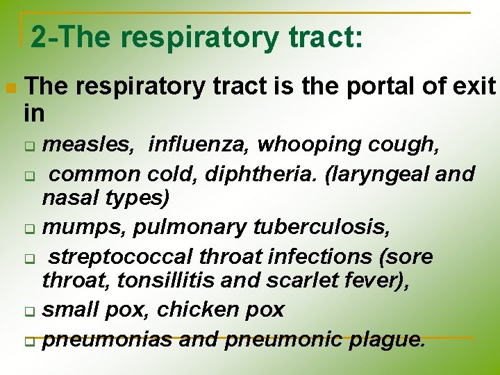 2 -The respiratory tract: n The respiratory tract is the portal of exit in 2 -The respiratory tract: n The respiratory tract is the portal of exit in