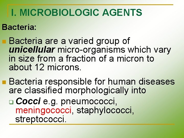 I. MICROBIOLOGIC AGENTS Bacteria: n Bacteria are a varied group of unicellular micro-organisms which I. MICROBIOLOGIC AGENTS Bacteria: n Bacteria are a varied group of unicellular micro-organisms which